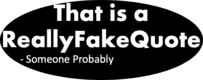 reallyfakequotes